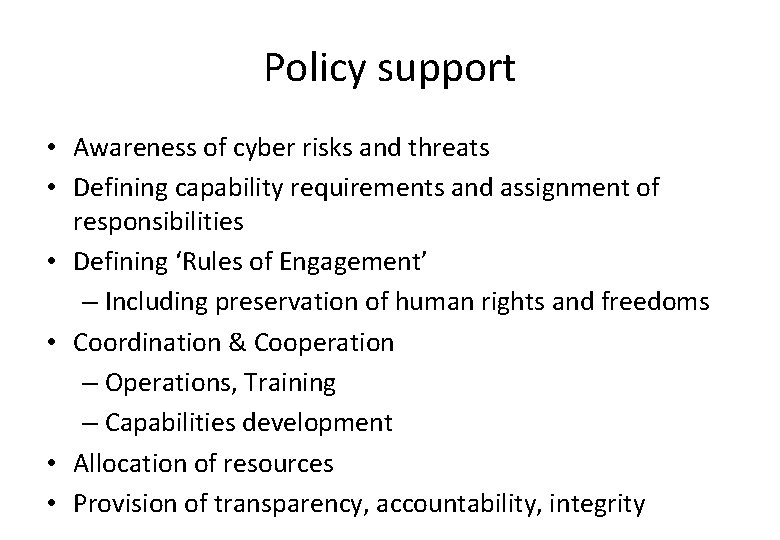Policy support • Awareness of cyber risks and threats • Defining capability requirements and Policy support • Awareness of cyber risks and threats • Defining capability requirements and