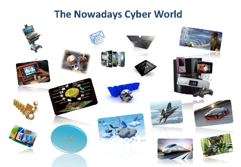 The Nowadays Cyber World The Nowadays Cyber World
