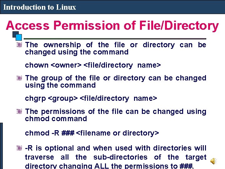 Introduction to Linux Access Permission of File/Directory The ownership of the file or directory