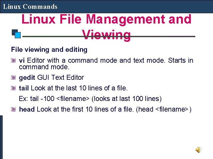 Linux Commands Linux File Management and Viewing File viewing and editing vi Editor with