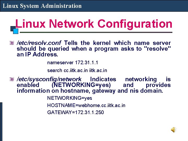 Linux System Administration Linux Network Configuration /etc/resolv. conf Tells the kernel which name server