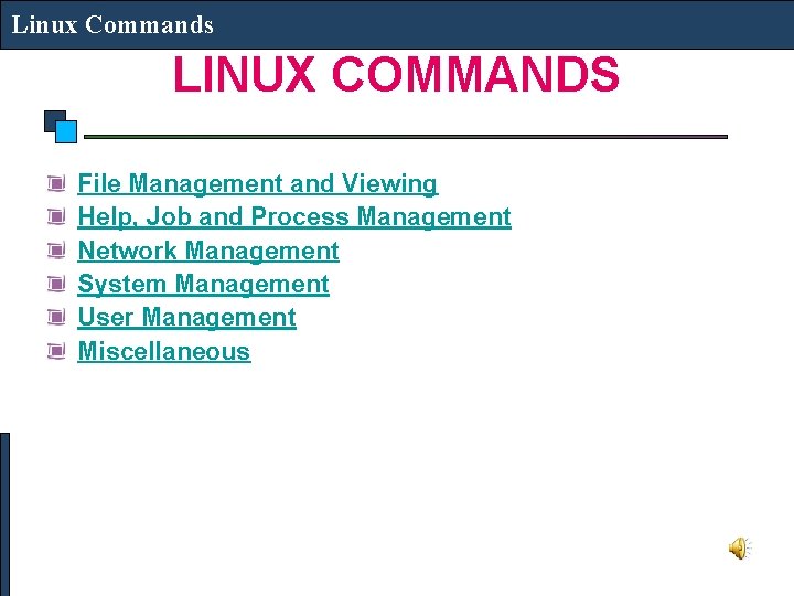 Linux Commands LINUX COMMANDS File Management and Viewing Help, Job and Process Management Network