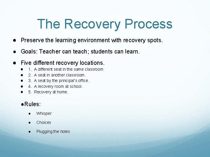 The Recovery Process ● Preserve the learning environment with recovery spots. ● Goals: Teacher