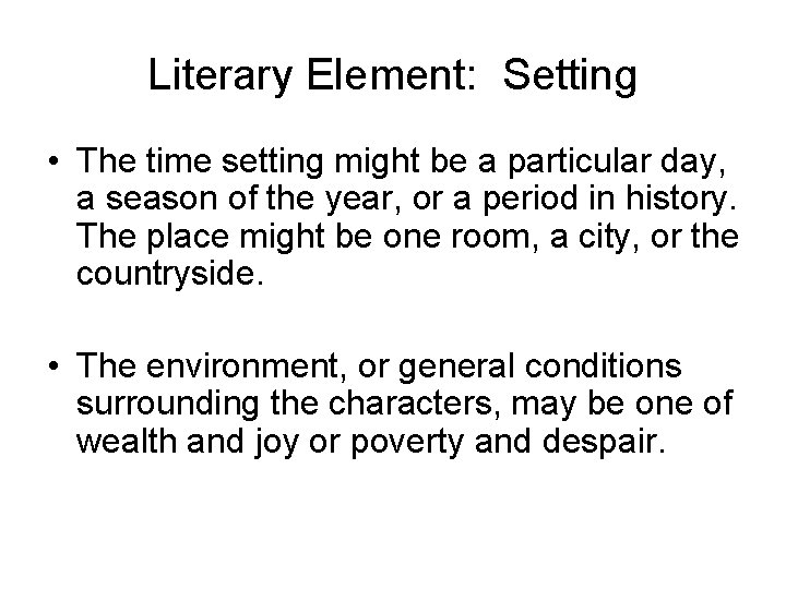 Literary Element: Setting • The time setting might be a particular day, a season