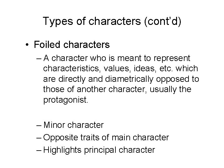 Types of characters (cont’d) • Foiled characters – A character who is meant to