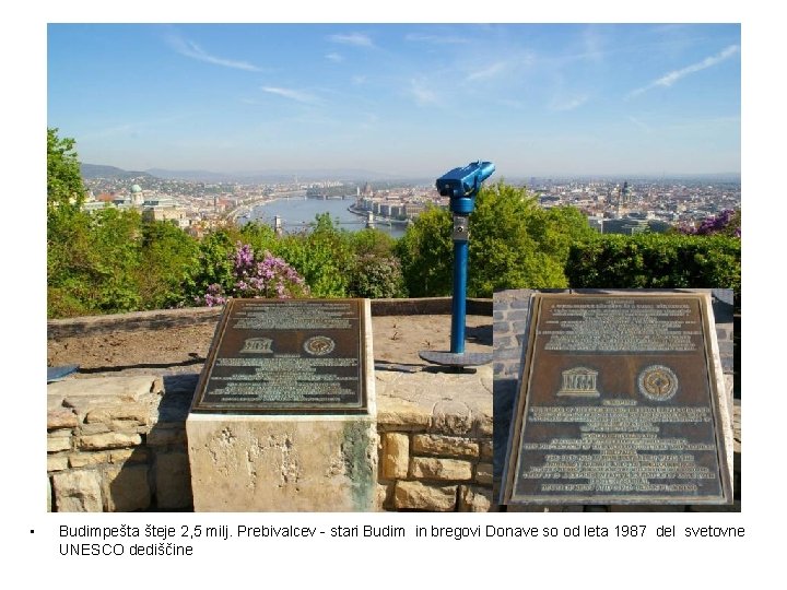  • Budimpešta šteje 2, 5 milj. Prebivalcev - stari Budim in bregovi Donave