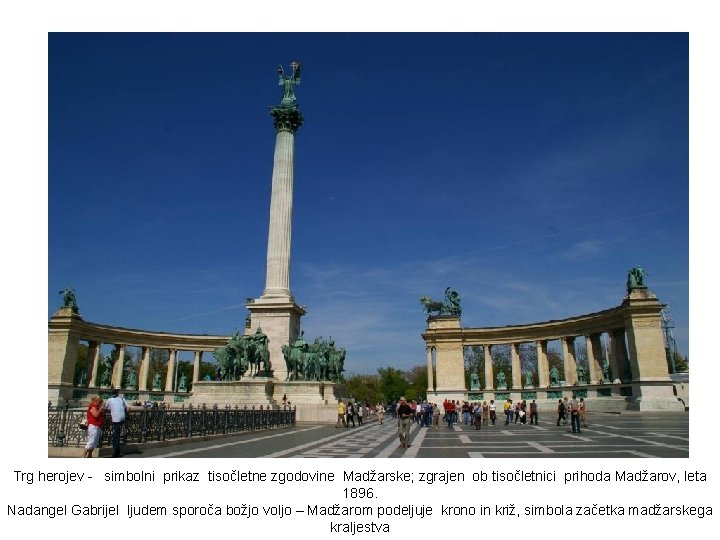 Trg herojev - simbolni prikaz tisočletne zgodovine Madžarske; zgrajen ob tisočletnici prihoda Madžarov, leta