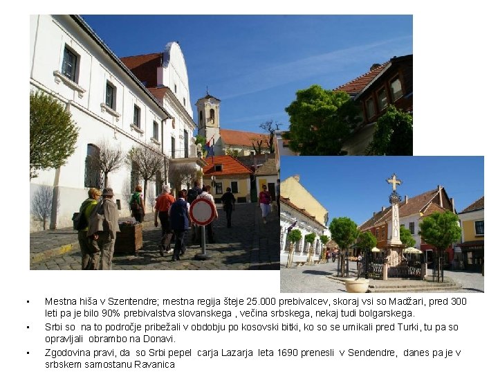  • • • Mestna hiša v Szentendre; mestna regija šteje 25. 000 prebivalcev,