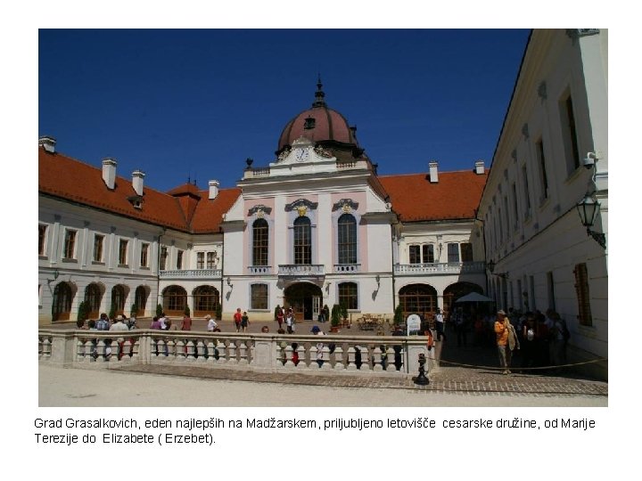 Grad Grasalkovich, eden najlepših na Madžarskem, priljubljeno letovišče cesarske družine, od Marije Terezije do