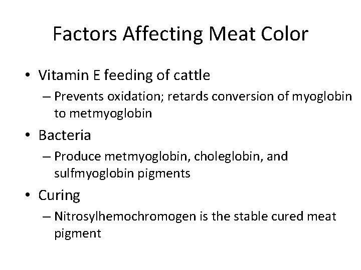 Factors Affecting Meat Color • Vitamin E feeding of cattle – Prevents oxidation; retards
