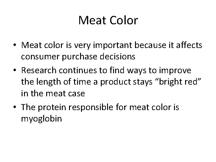 Meat Color • Meat color is very important because it affects consumer purchase decisions