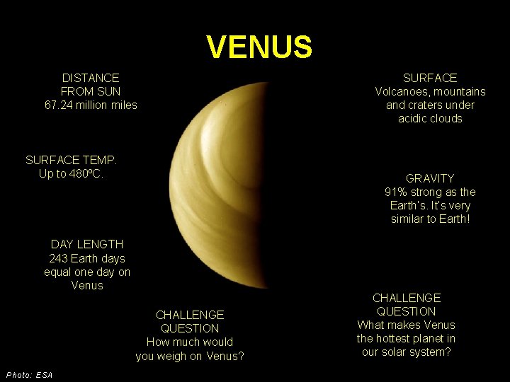 VENUS DISTANCE FROM SUN 67. 24 million miles SURFACE TEMP. Up to 480ºC. GRAVITY VENUS DISTANCE FROM SUN 67. 24 million miles SURFACE TEMP. Up to 480ºC. GRAVITY