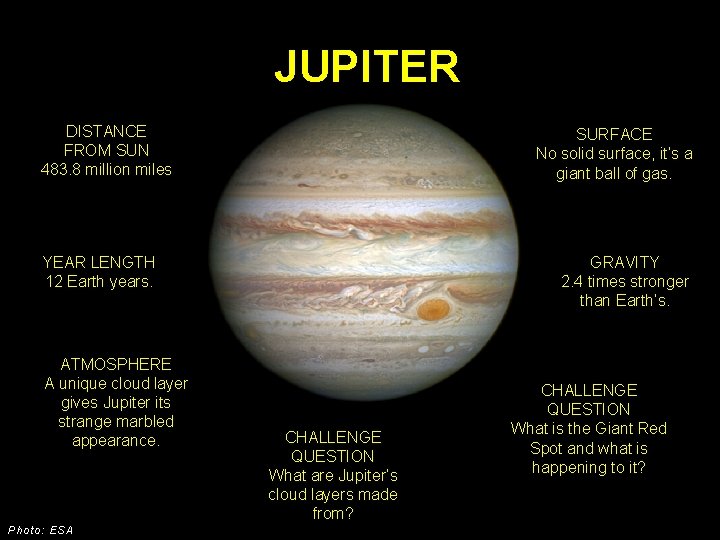 JUPITER DISTANCE FROM SUN 483. 8 million miles SURFACE No solid surface, it’s a JUPITER DISTANCE FROM SUN 483. 8 million miles SURFACE No solid surface, it’s a