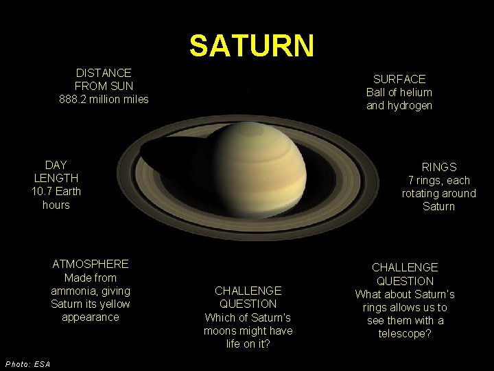 SATURN DISTANCE FROM SUN 888. 2 million miles SURFACE Ball of helium and hydrogen SATURN DISTANCE FROM SUN 888. 2 million miles SURFACE Ball of helium and hydrogen