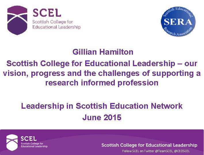 Gillian Hamilton Scottish College for Educational Leadership – our vision, progress and the challenges