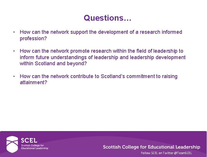 Questions… • How can the network support the development of a research informed profession?