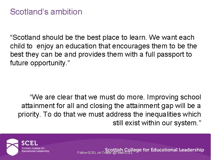 Scotland’s ambition “Scotland should be the best place to learn. We want each child