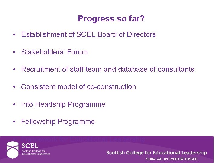 Progress so far? • Establishment of SCEL Board of Directors • Stakeholders’ Forum •