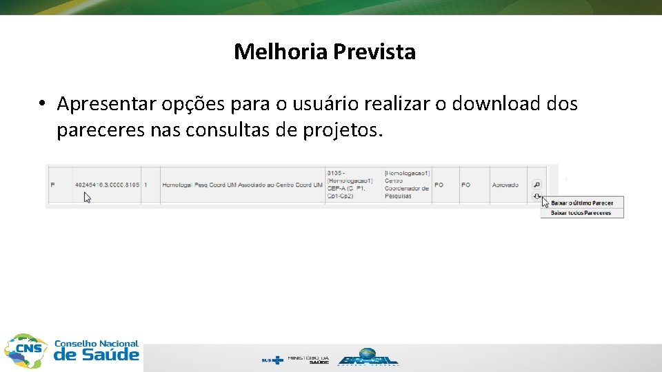 Melhoria Prevista • Apresentar opções para o usuário realizar o download dos pareceres nas