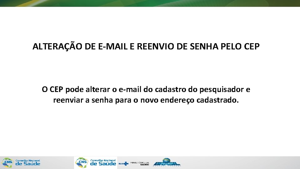 ALTERAÇÃO DE E-MAIL E REENVIO DE SENHA PELO CEP pode alterar o e-mail do