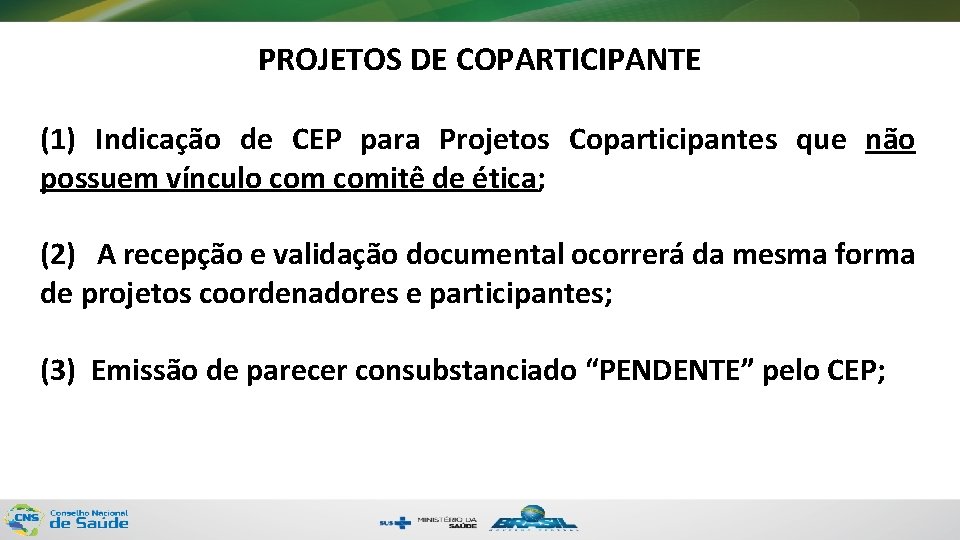 PROJETOS DE COPARTICIPANTE (1) Indicação de CEP para Projetos Coparticipantes que não possuem vínculo