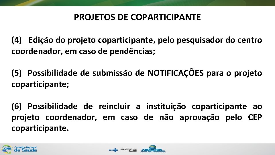 PROJETOS DE COPARTICIPANTE (4) Edição do projeto coparticipante, pelo pesquisador do centro coordenador, em