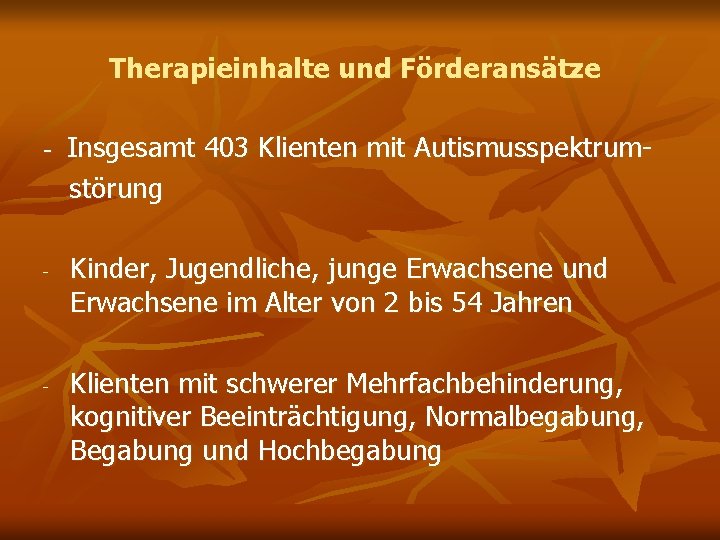 Therapieinhalte und Förderansätze - Insgesamt 403 Klienten mit Autismusspektrumstörung - - Kinder, Jugendliche, junge