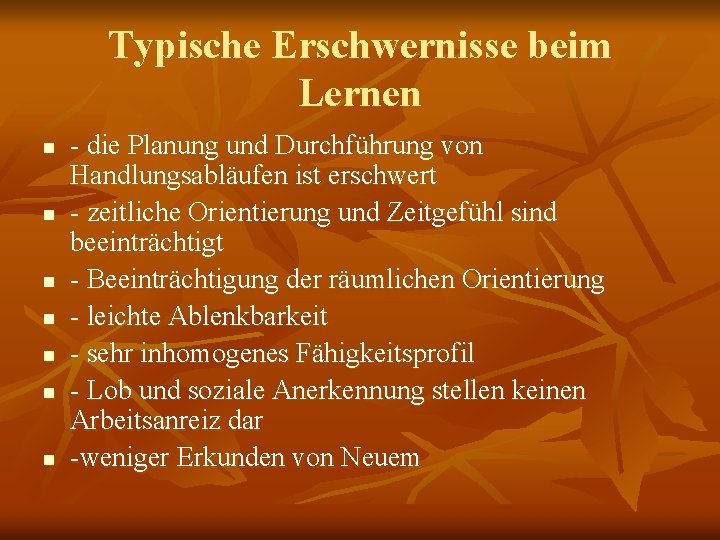 Typische Erschwernisse beim Lernen n n n - die Planung und Durchführung von Handlungsabläufen