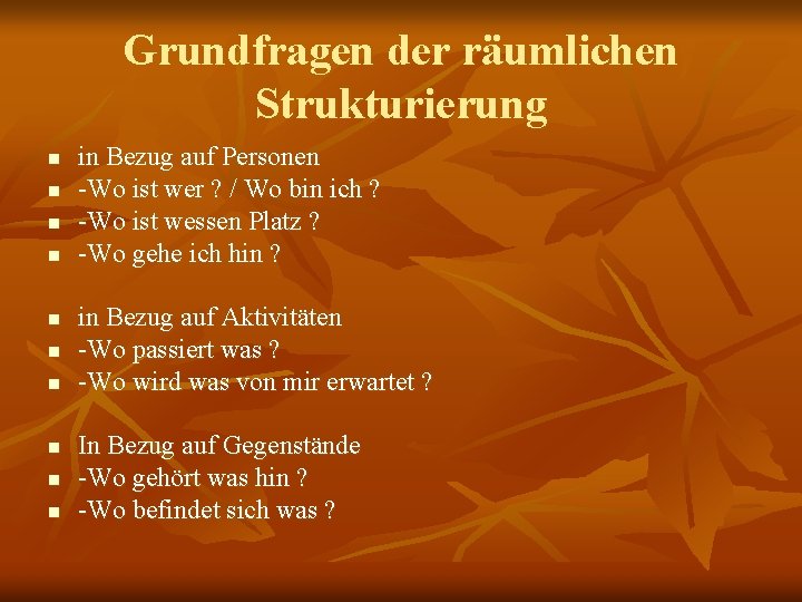 Grundfragen der räumlichen Strukturierung n n n n n in Bezug auf Personen -Wo