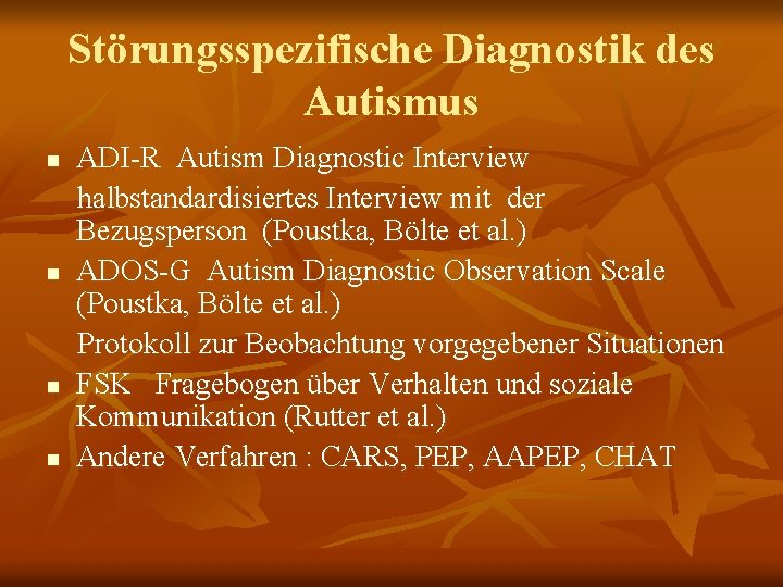 Störungsspezifische Diagnostik des Autismus n n ADI-R Autism Diagnostic Interview halbstandardisiertes Interview mit der