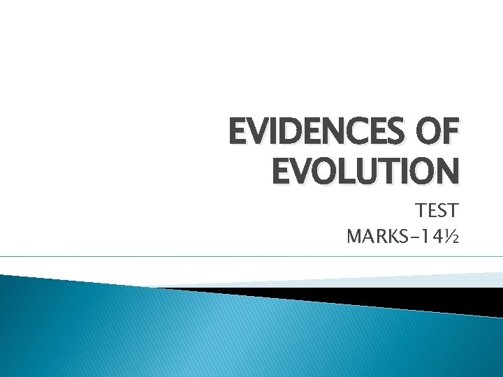 EVIDENCES OF EVOLUTION TEST MARKS-14½ 