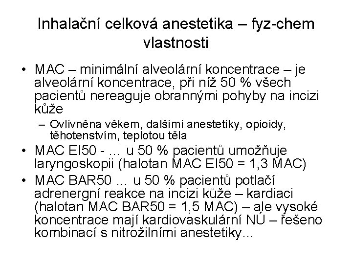 Inhalační celková anestetika – fyz-chem vlastnosti • MAC – minimální alveolární koncentrace – je