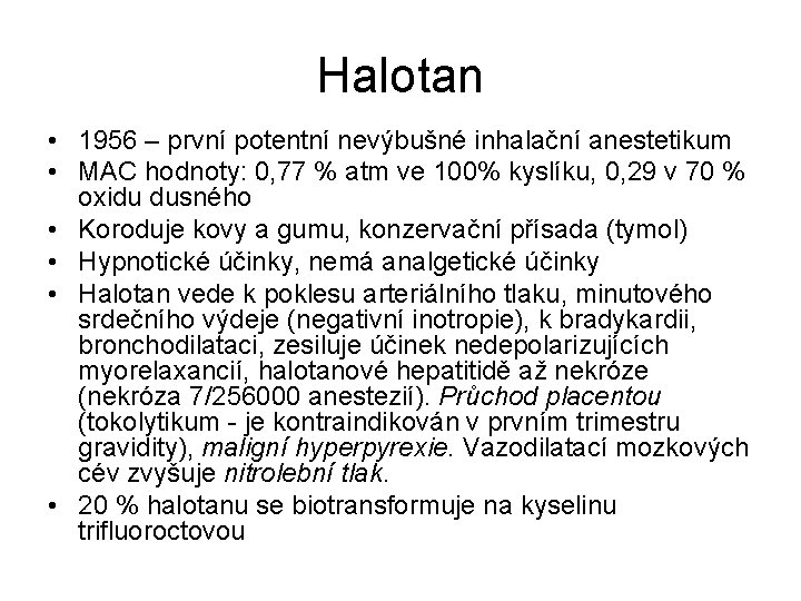 Halotan • 1956 – první potentní nevýbušné inhalační anestetikum • MAC hodnoty: 0, 77