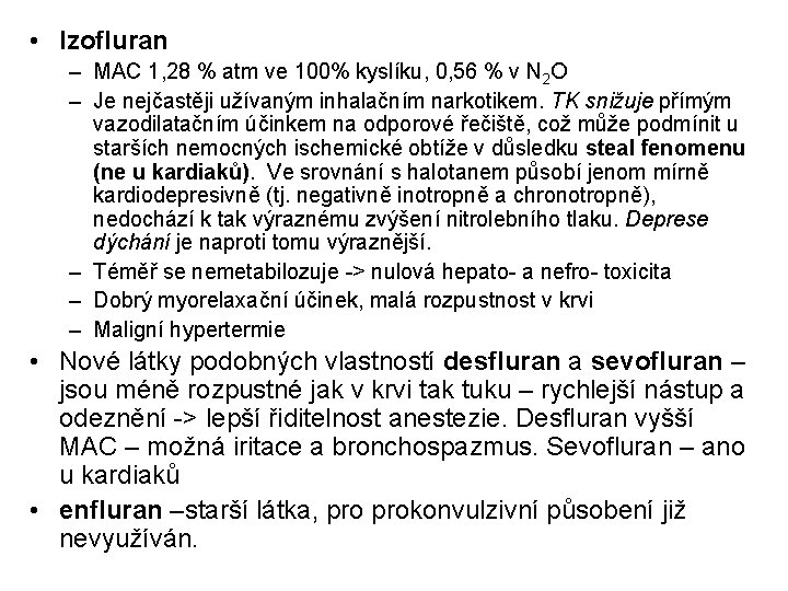  • Izofluran – MAC 1, 28 % atm ve 100% kyslíku, 0, 56