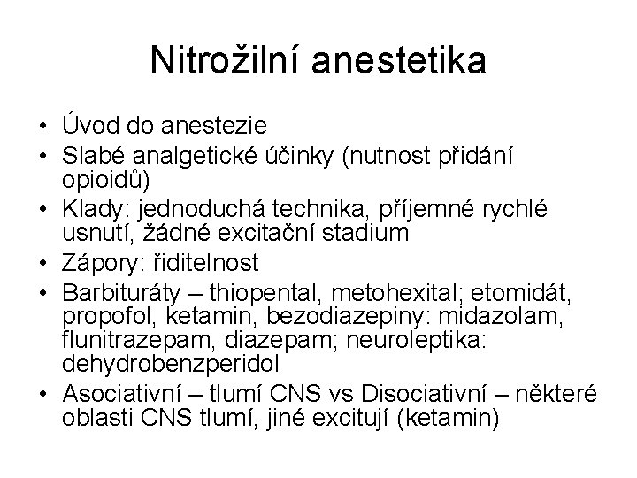 Nitrožilní anestetika • Úvod do anestezie • Slabé analgetické účinky (nutnost přidání opioidů) •