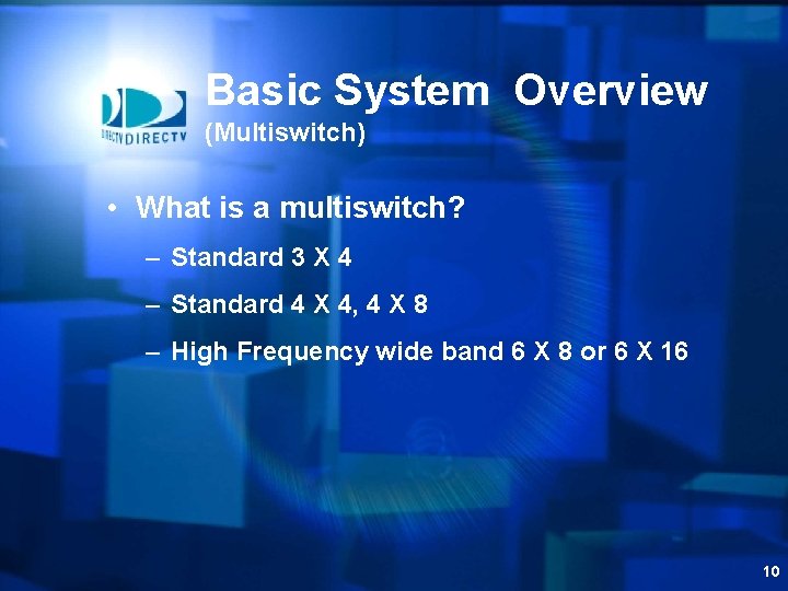 Basic System Overview (Multiswitch) • What is a multiswitch? – Standard 3 X 4
