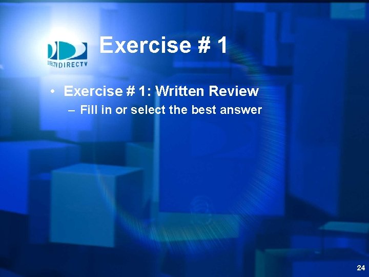 Exercise # 1 • Exercise # 1: Written Review – Fill in or select