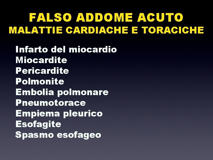 FALSO ADDOME ACUTO MALATTIE CARDIACHE E TORACICHE Infarto del miocardio Miocardite Pericardite Polmonite Embolia