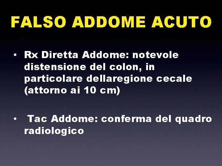 FALSO ADDOME ACUTO • Rx Diretta Addome: notevole distensione del colon, in particolare dellaregione