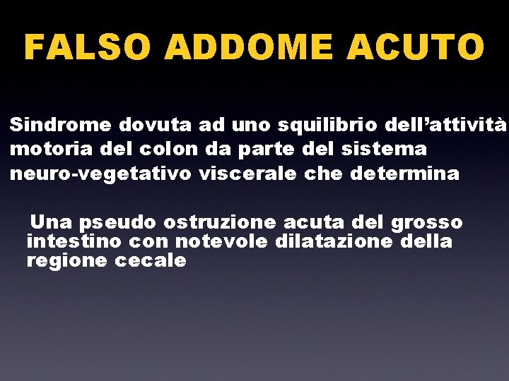 FALSO ADDOME ACUTO Sindrome dovuta ad uno squilibrio dell’attività motoria del colon da parte