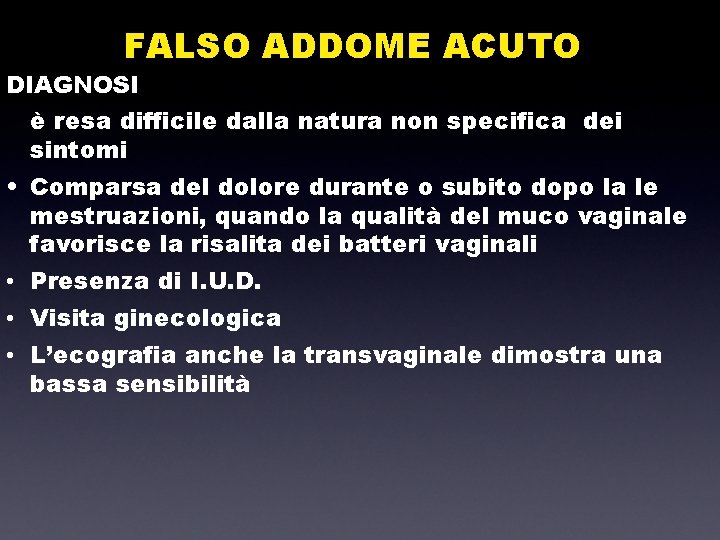 FALSO ADDOME ACUTO DIAGNOSI è resa difficile dalla natura non specifica dei sintomi •