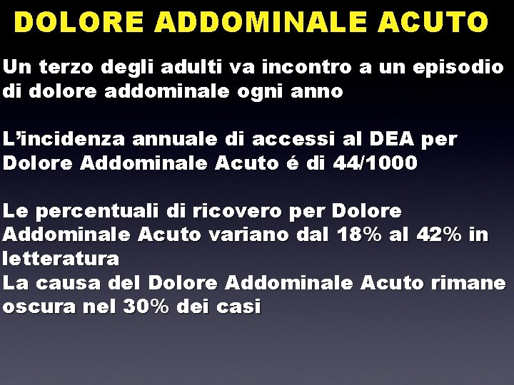 DOLORE ADDOMINALE ACUTO Un terzo degli adulti va incontro a un episodio di dolore