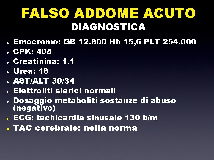 FALSO ADDOME ACUTO DIAGNOSTICA l l l l l Emocromo: GB 12. 800 Hb