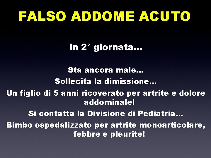 FALSO ADDOME ACUTO In 2° giornata… Sta ancora male… Sollecita la dimissione… Un figlio