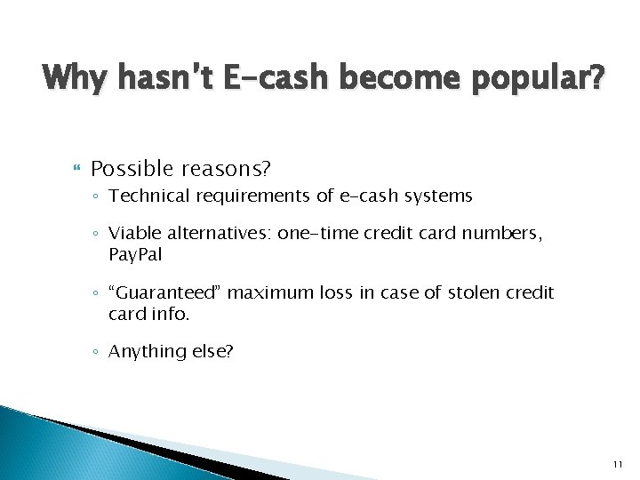 Why hasn’t E-cash become popular? Possible reasons? ◦ Technical requirements of e-cash systems ◦