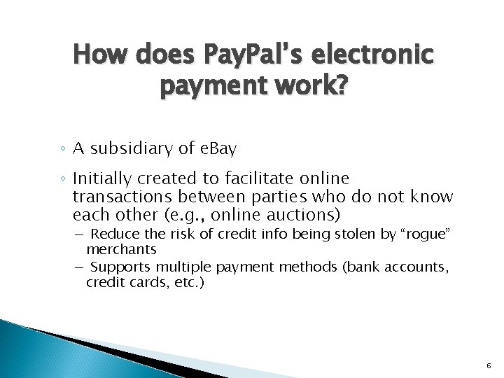 How does Pay. Pal’s electronic payment work? ◦ A subsidiary of e. Bay ◦