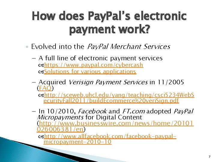 How does Pay. Pal’s electronic payment work? ◦ Evolved into the Pay. Pal Merchant