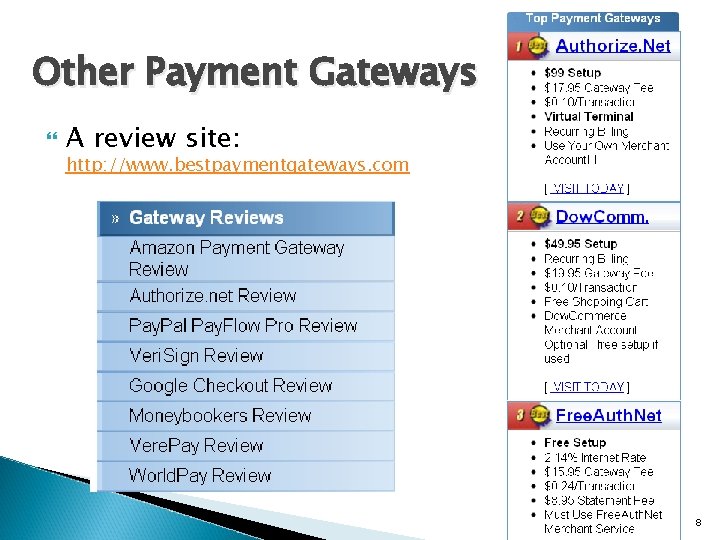 Other Payment Gateways A review site: http: //www. bestpaymentgateways. com 8 