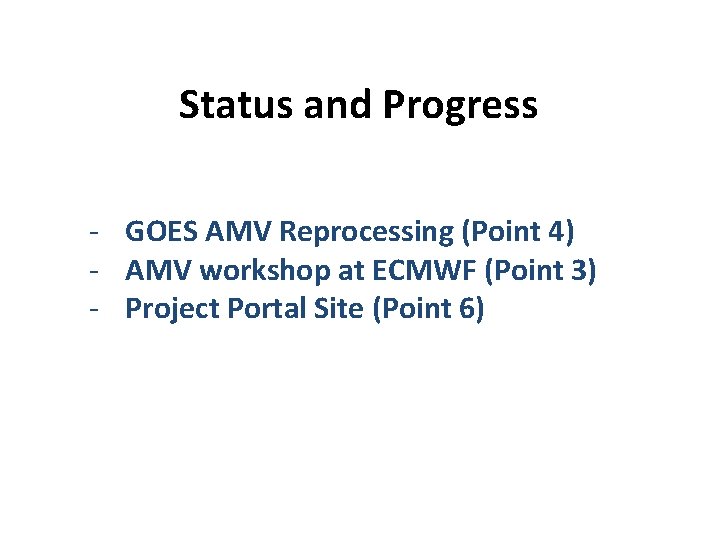 Status and Progress - GOES AMV Reprocessing (Point 4) - AMV workshop at ECMWF