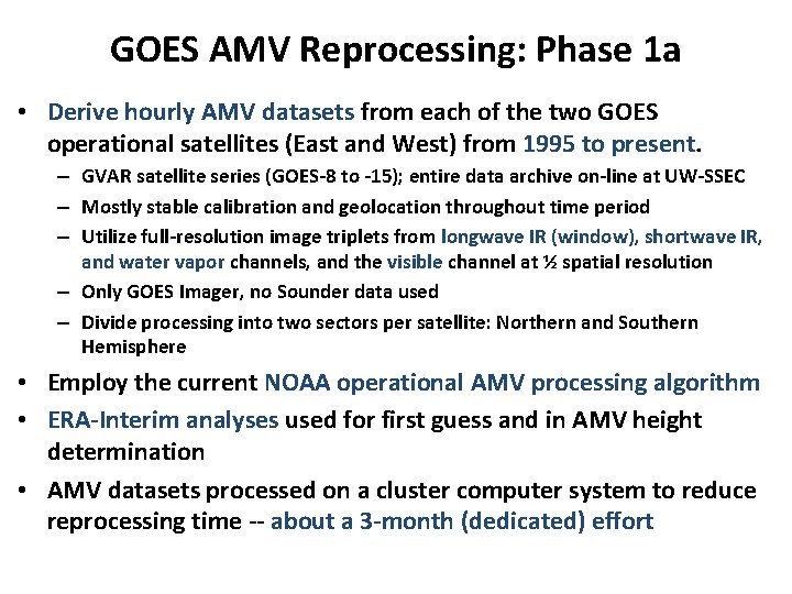 GOES AMV Reprocessing: Phase 1 a • Derive hourly AMV datasets from each of